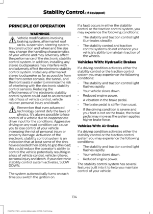 Page 137PRINCIPLE OF OPERATION
WARNINGS
Vehicle modifications involving
braking system, aftermarket roof
racks, suspension, steering system,
tire construction and wheel and tire size
may change the handling characteristics
of your vehicle and may adversely affect
the performance of the electronic stability
control system. In addition, installing any
stereo loudspeakers may interfere with
and adversely affect the electronic stability
control system. Install any aftermarket
stereo loudspeaker as far as possible...