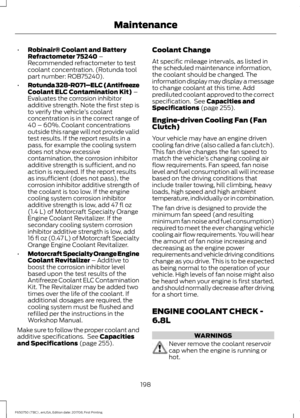 Page 201•
Robinair® Coolant and Battery
Refractometer 75240 –
Recommended refractometer to test
coolant concentration. (Rotunda tool
part number: ROB75240).
• Rotunda 328-R071–ELC (Antifreeze
Coolant ELC Contamination Kit)
 –
Evaluates the corrosion inhibitor
additive strength. Note the first step is
to verify the vehicle ’s coolant
concentration is in the correct range of
40 – 60%. Coolant concentrations
outside this range will not provide valid
test results. If the report results in a
pass, for example the...