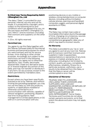 Page 3669.2 End User Terms Required by NAV2
(Shanghai) Co., Ltd
The data (“Data
”) is provided for your
personal, internal use only and not for
resale. It is protected by copyright, and is
subject to the following terms and
conditions which are agreed to by you, on
the one hand, and NAV2 (Shanghai) Co.,
Ltd (“NAV2”) and its licensors (including
their licensors and suppliers) on the other
hand.
© 20xx. All rights reserved.
Permitted Use.
You agree to use this Data together with
the Telenav Software solely for the...