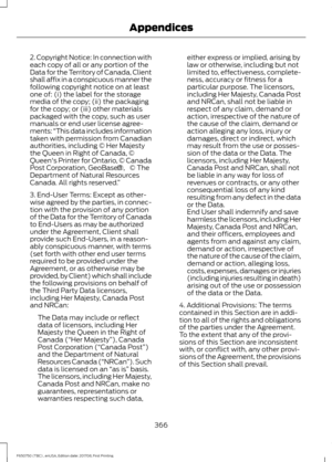 Page 3692. Copyright Notice: In connection with
each copy of all or any portion of the
Data for the Territory of Canada, Client
shall affix in a conspicuous manner the
following copyright notice on at least
one of: (i) the label for the storage
media of the copy; (ii) the packaging
for the copy; or (iii) other materials
packaged with the copy, such as user
manuals or end user license agree-
ments: 
“This data includes information
taken with permission from Canadian
authorities, including © Her Majesty
the Queen...