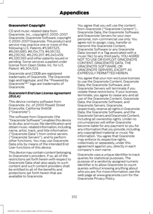 Page 375Gracenote® Copyright
CD and music-related data from
Gracenote, Inc., copyright© 2000-2007
Gracenote. Gracenote Software, copyright
© 2000-2007 Gracenote. This product and
service may practice one or more of the
following U.S. Patents #5,987,525,
#6,061,680, #6,154,773, #6,161,132,
#6,230,192, #6,230,207, #6.240,459,
#6,330,593 and other patents issued or
pending. Some services supplied under
license from Open Globe, Inc. for U.S.
Patent: #6,304,523.
Gracenote and CDDB are registered
trademarks of...