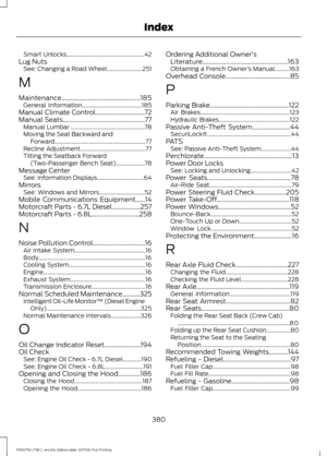 Page 383Smart Unlocks.......................................................
42
Lug Nuts See: Changing a Road Wheel......................... 251
M
Maintenance..................................................185 General Information.......................................... 185
Manual Climate Control...............................72
Manual Seats....................................................77 Manual Lumbar .................................................... 78
Moving the Seat Backward and...