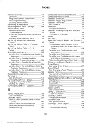 Page 384Remote Control..............................................40
Car Finder................................................................. 41
Integrated Keyhead Transmitters .................40
Replacing the Battery........................................ 40
Sounding a Panic Alarm..................................... 41
Removing a Headlamp................................211
Repairing Minor Paint Damage...............233
Replacement Parts Recommendation........................................13
Collision...