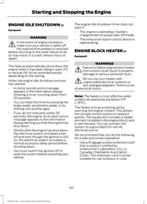 Page 93ENGINE IDLE SHUTDOWN (If
Equipped) WARNING
In the event of engine shutdown,
make sure your vehicle is safely off
the road and the problem is resolved
before returning to the road. Failure to do
so may result in a crash, serious injury or
death. This feature automatically shuts down the
engine when it has been idling in park (P)
or neutral (N) for an extended period,
depending on the setting.
When the engine idle shutdown process
has started:
•
A chime sounds and a message
appears in the information...