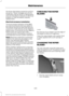 Page 212the driver that battery protection actions
are active. These messages are only for
notification that an action is taking place,
and not intended to indicate an electrical
problem or that the battery requires
replacement.
Electrical accessory installation
To ensure proper operation of the BMS,
any electrical devices that are added to
the vehicle should not have their ground
connection made directly at the negative
battery post. A connection at the negative
battery post can cause inaccurate
measurements of...