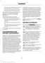 Page 41•
This will switch the feature off for the
seating position if it is currently on.
• This will switch the feature on for the
seating position if it is currently off.
The safety belt warning light flashing four
times per second for three seconds
provides confirmation of disabling
Belt-Minder.
The following sequence provides
confirmation of enabling Belt-Minder:
• The safety belt warning light flashing
four times per second for three
seconds.
• The safety belt warning light turning
off.
• The safety belt...