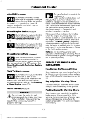 Page 1124X4 HIGH (If Equipped)
Illuminates when four-wheel
drive high is engaged. If the light
fails to display when the ignition
is turned on, or remains on, have the
system serviced immediately by your
authorized dealer.
Diesel Engine Brake
 (If Equipped) Illuminates when you switch the
manual engine brake on.  See
General Information
 (page
221). Illuminates when you switch the
automatic engine brake on.  See
General Information
 (page
221).
Diesel Exhaust Fluid
 (If Equipped) With the key in the on...