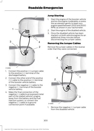 Page 3031.
Connect the positive (+) jumper cable
to the positive (+) terminal of the
discharged battery.
2. Connect the other end of the positive (+) cable to the positive (+) terminal
of the booster vehicle battery.
3. Connect the negative (-) cable to the negative (-) terminal of the booster
vehicle battery.
4. Make the final connection of the negative (-) cable to an exposed metal
part of the stalled vehicle's engine,
away from the battery and the fuel
injection system, or connect the
negative (-) cable...