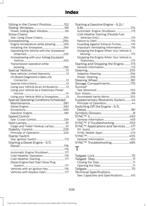 Page 639Sitting in the Correct Position..................152
Sliding Windows............................................99 Power Sliding Back Window........................... 99
Snow Chains See: Using Snow Chains................................. 394
Snowplowing................................................294 Engine temperature while plowing.............295
Installing the Snowplow................................. 294
Operating the Vehicle with the Snowplow...