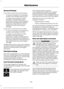 Page 337Severe Climates
If you drive in extremely cold climates:
•
It may be necessary to increase the
coolant concentration above 50%.
• A coolant concentration of 60%
provides improved freeze point
protection.  Coolant concentrations
above 60% decrease the overheat
protection characteristics of the
coolant and may cause engine
damage.
If you drive in extremely hot climates:
• It may be necessary to decrease the
coolant concentration to 40%.
• A coolant concentration of 40%
provides improved overheat...