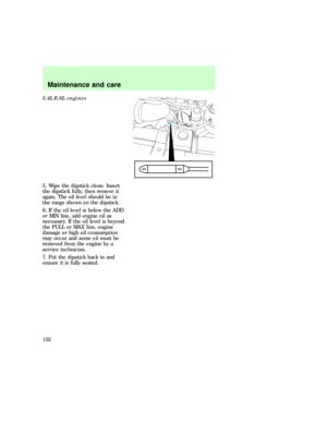 Page 1325.4L/6.8L engines
5. Wipe the dipstick clean. Insert
the dipstick fully, then remove it
again. The oil level should be in
the range shown on the dipstick.
6. If the oil level is below the ADD
or MIN line, add engine oil as
necessary. If the oil level is beyond
the FULL or MAX line, engine
damage or high oil consumption
may occur and some oil must be
removed from the engine by a
service technician.
7. Put the dipstick back in and
ensure it is fully seated.
MIN MIN
com_adding_engine_oil.01
Maintenance and...