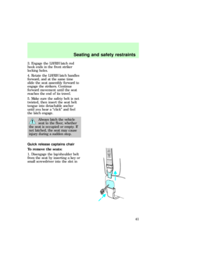 Page 413. Engage the LH/RH latch rod
hook ends in the front striker
locking holes.
4. Rotate the LH/RH latch handles
forward, and at the same time
slide the seat assembly forward to
engage the strikers. Continue
forward movement until the seat
reaches the end of its travel.
5. Make sure the safety belt is not
twisted, then insert the seat belt
tongue into detachable anchor
until you hear a ªclickº and feel
the latch engage.
Always latch the vehicle
seat to the floor, whether
the seat is occupied or empty. If...