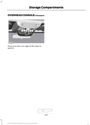 Page 170OVERHEAD CONSOLE (If Equipped)
Press near the rear edge of the door to
open it.
167
F-150 (TFC) Canada/United States of America, enUSA, First Printing Storage CompartmentsE224959   