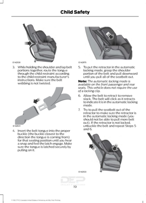 Page 223.
While holding the shoulder and lap belt
portions together, route the tongue
through the child restraint according
to the child restraint manufacturer's
instructions. Make sure the belt
webbing is not twisted. 4. Insert the belt tongue into the proper
buckle (the buckle closest to the
direction the tongue is coming from)
for that seating position until you hear
a snap and feel the latch engage. Make
sure the tongue is latched securely by
pulling on it. 5. To put the retractor in the automatic...