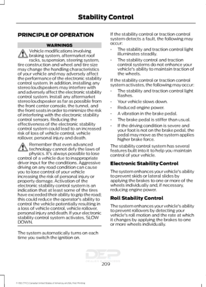 Page 212PRINCIPLE OF OPERATION
WARNINGS
Vehicle modifications involving
braking system, aftermarket roof
racks, suspension, steering system,
tire construction and wheel and tire size
may change the handling characteristics
of your vehicle and may adversely affect
the performance of the electronic stability
control system. In addition, installing any
stereo loudspeakers may interfere with
and adversely affect the electronic stability
control system. Install any aftermarket
stereo loudspeaker as far as possible...