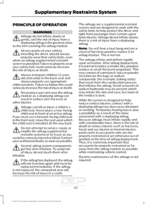 Page 48PRINCIPLE OF OPERATION
WARNINGS
Airbags do not inflate slowly or
gently, and the risk of injury from a
deploying airbag is the greatest close
to the trim covering the airbag module. All occupants of your vehicle,
including the driver, should always
properly wear their safety belts, even
when an airbag supplemental restraint
system is provided. Failure to properly wear
your safety belt could seriously increase
the risk of injury or death. Always transport children 12 years
old and under in the back seat...