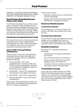 Page 540PROTECT YOURSELF FROM THE RISING
COST OF VEHICLE REPAIRS WITH A FORD
PROTECT EXTENDED SERVICE PLAN.
Ford Protect Extended Service
Plans (U.S. Only)
Ford Protect Extended Service Plan means
peace of mind. It’
s the extended service
plan backed by Ford Motor Company, and
provides more protection beyond the New
Vehicle Limited Warranty coverage. When
you visit your Ford Dealer, Insist on genuine
Ford Protect extended service plans!
Ford Protect Can Quickly Pay for Itself
One trip to the Service Center could...