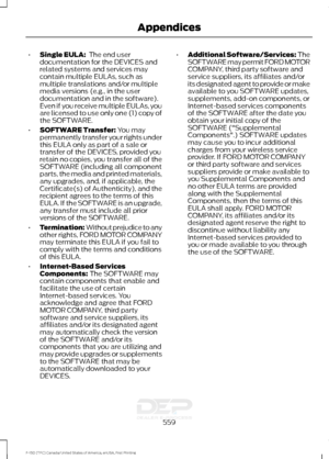 Page 562•
Single EULA:  The end user
documentation for the DEVICES and
related systems and services may
contain multiple EULAs, such as
multiple translations and/or multiple
media versions (e.g., in the user
documentation and in the software).
Even if you receive multiple EULAs, you
are licensed to use only one (1) copy of
the SOFTWARE.
• SOFTWARE Transfer:
 You may
permanently transfer your rights under
this EULA only as part of a sale or
transfer of the DEVICES, provided you
retain no copies, you transfer all...