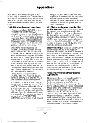 Page 568may award the same damages to You
individually as a court could. The arbitrator
may award declaratory or injunctive relief
only to You individually, and only to the
extent required to satisfy Your individual
claim.
(g) Arbitration fees and incentives.
•
I. Disputes involving $75,000 or less.
FORD MOTOR COMPANY will
promptly reimburse your filing fees and
pay the AAA ’s and arbitrator ’s fees and
expenses. If you reject FORD MOTOR
COMPANY’ S last written settlement
offer made before the arbitrator was...