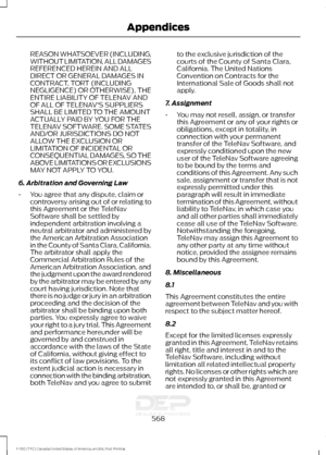 Page 571REASON WHATSOEVER (INCLUDING,
WITHOUT LIMITATION, ALL DAMAGES
REFERENCED HEREIN AND ALL
DIRECT OR GENERAL DAMAGES IN
CONTRACT, TORT (INCLUDING
NEGLIGENCE) OR OTHERWISE), THE
ENTIRE LIABILITY OF TELENAV AND
OF ALL OF TELENAV'S SUPPLIERS
SHALL BE LIMITED TO THE AMOUNT
ACTUALLY PAID BY YOU FOR THE
TELENAV SOFTWARE. SOME STATES
AND/OR JURISDICTIONS DO NOT
ALLOW THE EXCLUSION OR
LIMITATION OF INCIDENTAL OR
CONSEQUENTIAL DAMAGES, SO THE
ABOVE LIMITATIONS OR EXCLUSIONS
MAY NOT APPLY TO YOU.
6. Arbitration...