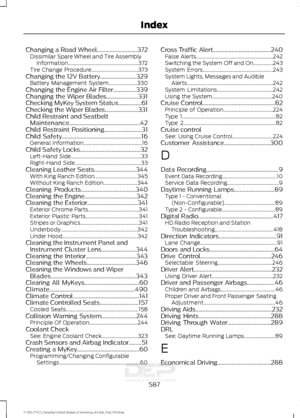 Page 590Changing a Road Wheel............................372
Dissimilar Spare Wheel and Tire Assembly
Information...................................................... 372
Tire Change Procedure.................................... 373
Changing the 12V Battery.........................329 Battery Management System...................... 330
Changing the Engine Air Filter................339
Changing the Wiper Blades......................331
Checking MyKey System Status................61
Checking the Wiper...