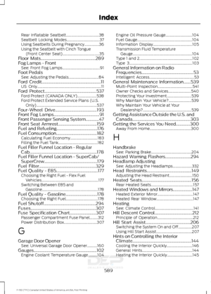 Page 592Rear Inflatable Seatbelt....................................
38
Seatbelt Locking Modes.................................... 37
Using Seatbelts During Pregnancy................36
Using the Seatbelt with Cinch Tongue (Front Center Seat)........................................ 35
Floor Mats......................................................289
Fog Lamps - Front See: Front Fog Lamps......................................... 91
Foot Pedals See: Adjusting the Pedals................................. 84
Ford...