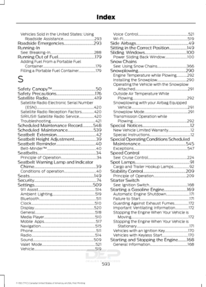 Page 596Vehicles Sold in the United States: Using
Roadside Assistance................................... 293
Roadside Emergencies..............................293
Running-In See: Breaking-In................................................. 288
Running Out of Fuel.....................................179 Adding Fuel From a Portable Fuel
Container........................................................... 179
Filling a Portable Fuel Container................... 179
S
Safety Canopy ™...