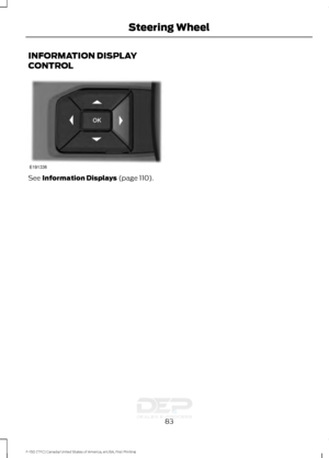 Page 86INFORMATION DISPLAY
CONTROL
See Information Displays (page 110).
83
F-150 (TFC) Canada/United States of America, enUSA, First Printing Steering WheelE191336   