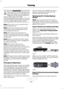 Page 261WARNINGS
This system is an extra driving aid. It
does not replace your attention and
judgment, or the need to apply the
brakes. This system does NOT
automatically brake your vehicle. If you fail
to press the brake pedal when necessary,
you may collide with another vehicle. Note:
The system is not a substitute for
safe driving practices.
Note: You must always be aware of the
vehicle and trailer combination and the
surrounding environment.
Note: The system does not detect or
prevent the vehicle or trailer...