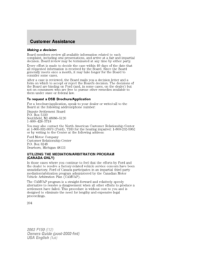 Page 204Making a decision
Board members review all available information related to each
complaint, including oral presentations, and arrive at a fair and impartial
decision. Board review may be terminated at any time by either party.
Every effort is made to decide the case within 40 days of the date that
all requested information is received by the Board. Since the Board
generally meets once a month, it may take longer for the Board to
consider some cases.
After a case is reviewed, the Board mails you a...