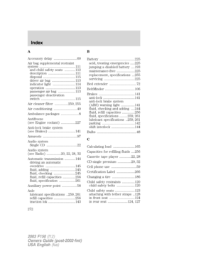 Page 272A
Accessory delay ..........................60
Air bag supplemental restraint
system ........................................111
and child safety seats ............112
description ..............................111
disposal ....................................115
driver air bag ..........................113
indicator light .........................114
operation .................................113
passenger air bag ...................113
passenger deactivation
switch...