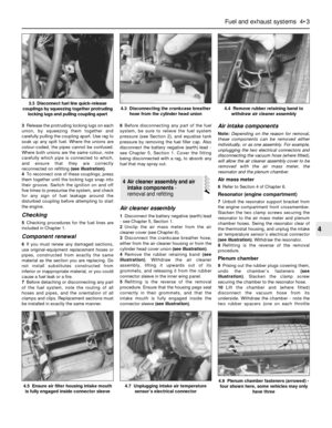 Page 1013Release the protruding locking lugs on each
union, by squeezing them together and
carefully pulling the coupling apart. Use rag to
soak up any spilt fuel. Where the unions are
colour-coded, the pipes cannot be confused.
Where both unions are the same colour, note
carefully which pipe is connected to which,
and ensure that they are correctly
reconnected on refitting (see illustration).
4To reconnect one of these couplings, press
them together until the locking lugs snap into
their groove. Switch the...