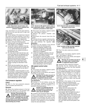 Page 109rings, and intend to re-use the same injectors,
remove the old nose seal and O-rings, and
discard them.
22Further testing of the injector(s) is beyond
the scope of the home mechanic. If you are in
doubt as to the status of any injector(s), it can
be tested at a dealer service department.
23Refitting is the reverse of the removal
procedure, noting the following points:
(a) Lubricate each nose seal and O-ring with
clean engine oil on installation.
(b) Locate each injector carefully in the fuel
rail recess,...