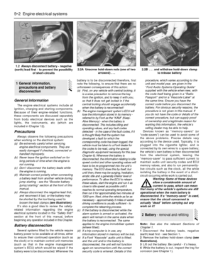 Page 112General information
The engine electrical systems include all
ignition, charging and starting components.
Because of their engine-related functions,
these components are discussed separately
from body electrical devices such as the
lights, the instruments, etc (which are
included in Chapter 12).
Precautions
Always observe the following precautions
when working on the electrical system:
(a) Be extremely careful when servicing
engine electrical components. They are
easily damaged if checked, connected or...