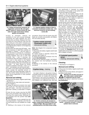 Page 1143Using an ohmmeter, measure the
resistance of the coil’s primary windings,
connecting the meter between the coil’s
terminal pins as follows. Measure first from
one outer pin to the centre pin, then from the
other outer pin to the centre. Compare your
readings with the coil primary resistance listed
in the Specifications Section at the beginning
of this Chapter.
4Disconnect the spark plug (HT) leads - note
their connections or label them carefully, as
described in Chapter 1. Use the meter to
check that...