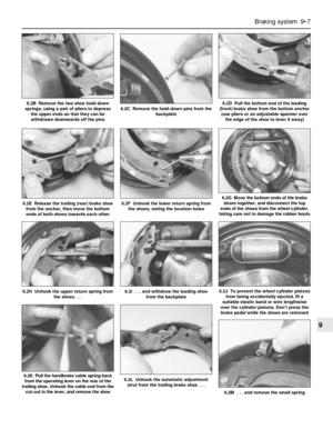 Page 125Braking system  9•7
9
6.2K  Pull the handbrake cable spring back
from the operating lever on the rear of the
trailing shoe. Unhook the cable end from the
cut-out in the lever, and remove the shoe6.2L  Unhook the automatic adjustment
strut from the trailing brake shoe . . .
6.2M  . . . and remove the small spring
6.2B  Remove the two shoe hold-down
springs, using a pair of pliers to depress
the upper ends so that they can be
withdrawn downwards off the pins6.2C  Remove the hold-down pins from the...