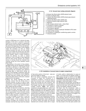 Page 139coolant or EGR pipes, etc. In almost all cases,
damage of this sort is caused in the first
instance by incorrect routing on reassembly
after previous work has been carried out (see
the note at the beginning of this sub-Section).
6Obviously wires can break or short together
inside the insulation so that no visible
evidence betrays the fault, but this usually
only occurs where the wiring loom has been
incorrectly routed so that it is stretched taut or
kinked sharply; either of these conditions
should be...