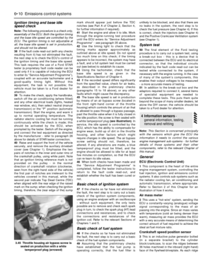 Page 144Ignition timing and base idle
speed check
Note:The following procedure is a check only,
essentially of the ECU. Both the ignition timing
and the base idle speed are controlled by the
ECU. The ignition timing is not adjustable at
all; the base idle speed is set in production,
and should not be altered.
38If the fault code read-out (with any checks
resulting from it) has not eliminated the fault,
the next step is to check the ECU’s control of
the ignition timing and the base idle speed.
This task requires...