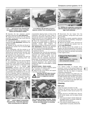 Page 14915Unscrew the two rearmost canister
assembly retaining bolts (see illustration).
16Unplug the two hoses from the canister
assembly, noting which way round they are
fitted (see illustration).
17Unscrew the canister assembly’s front
retaining bolt (see illustration). Withdraw the
canister assembly.
18Release the clip, and drive out the pin to
separate the canister from its bracket (see
illustration).
19On reassembly, refit the canister to its
bracket and refit the assembly to the vehicle,
tightening the...