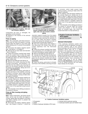 Page 152components are worn or damaged, the
assembly must be renewed.
18Refitting is the reverse of the removal
procedure.
Pulse-air piping
Note:This component, and those around it,
will be very hot when the engine is running.
Always allow the engine to cool down fully
before starting work, to prevent the possibility
of burns.
19Disconnect the battery negative (earth)
lead - see Section 1 of Chapter 5.
20Remove the air mass meter and resonator
- refer to Chapter 4.
21Unbolt the exhaust manifold heat shield;...