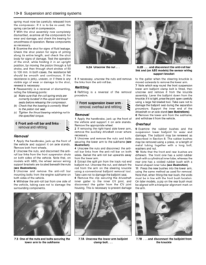Page 162spring must now be carefully released from
the compressor. If it is to be re-used, the
spring can be left in compression.
7With the strut assembly now completely
dismantled, examine all the components for
wear and damage, and check the bearing for
smoothness of operation. Renew components
as necessary.
8Examine the strut for signs of fluid leakage.
Check the strut piston for signs of pitting
along its entire length, and check the strut
body for signs of damage. Test the operation
of the strut, while...