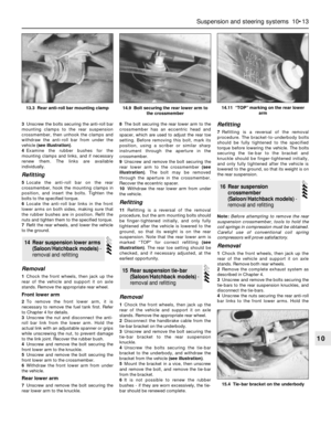 Page 1673Unscrew the bolts securing the anti-roll bar
mounting clamps to the rear suspension
crossmember, then unhook the clamps and
withdraw the anti-roll bar from under the
vehicle (see illustration).
4Examine the rubber bushes for the
mounting clamps and links, and if necessary
renew them. The links are available
individually.
Refitting
5Locate the anti-roll bar on the rear
crossmember, hook the mounting clamps in
position, and insert the bolts. Tighten the
bolts to the specified torque.
6Locate the anti-roll...