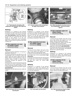 Page 170Refitting
9Refitting is a reversal of the removal
procedure, but make sure that the coil spring
is located correctly in the upper and lower
seats (see illustration). Delay fully tightening
the two lower arm mounting bolts until the
weight of the vehicle is on the rear
suspension. Finally check, and if necessary
adjust, the rear wheel toe setting as described
in Section 36.
Removal
1Remove the rear suspension coil spring as
described in Section 21.
2The bolt securing the rear lower arm to the
crossmember...