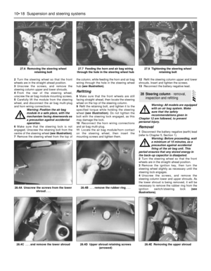 Page 1722Turn the steering wheel so that the front
wheels are in the straight-ahead position.
3Unscrew the screws, and remove the
steering column upper and lower shrouds.
4From the rear of the steering wheel,
unscrew the air bag module mounting screws. 
5Carefully lift the module from the steering
wheel, and disconnect the air bag multi-plug
and horn wiring connections. 
Warning: Position the air bag
module in a safe place, with the
mechanism facing downwards as
a precaution against accidental
operation.
6Make...