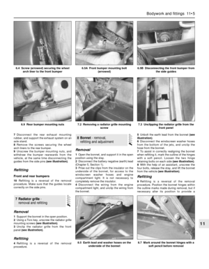 Page 1827Disconnect the rear exhaust mounting
rubber, and support the exhaust system on an
axle stand.
8Remove the screws securing the wheel
arch liners to the rear bumper.
9Unscrew the bumper mounting nuts, and
withdraw the bumper rearwards from the
vehicle, at the same time disconnecting the
guides from the side pins (see illustration).
Refitting
Front and rear bumpers
10Refitting is a reversal of the removal
procedure. Make sure that the guides locate
correctly on the side pins.
Removal
1Support the bonnet in...