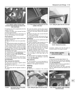 Page 1866Carefully prise off the weatherstrip from the
outside of the door.
7Support the glass, then unscrew the bolts
from the support bracket.
8Lift the glass from the door while tilting it at
the rear, and withdraw it from the outside.
Front (electric)
9Disconnect the battery negative (earth) lead
(Chapter 5, Section 1).
10Remove the door inner trim panel (Sec-
tion 11).
11Remove the door exterior mirror (Section 16).
12Temporarily reconnect the battery and the
window operating switch. Lower the window
until...