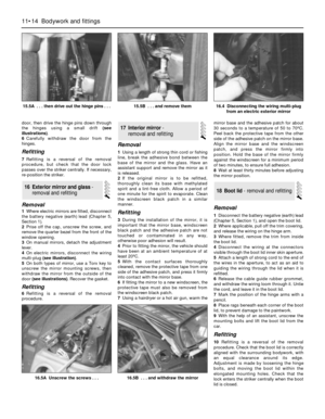 Page 191door, then drive the hinge pins down through
the hinges using a small drift (see
illustrations).
6Carefully withdraw the door from the
hinges.
Refitting
7Refitting is a reversal of the removal
procedure, but check that the door lock
passes over the striker centrally. If necessary,
re-position the striker.
Removal
1Where electric mirrors are fitted, disconnect
the battery negative (earth) lead (Chapter 5,
Section 1).
2Prise off the cap, unscrew the screw, and
remove the quarter bezel from the front of...