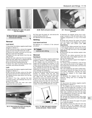 Page 192Removal
Lock barrel
1Disconnect the battery negative (earth) lead
(Chapter 5, Section 1).
2With the boot lid open, remove the luggage
space trim from the right-hand rear corner.
3Remove the screws, and prise out the rear
light trim cover from the guides.
4Release the door-ajar sensor from the clip
near the lock.
5Slide the outer cable from the lock bracket.
Raise the inner cable until it is aligned with the
slot in the barrel lever, and disconnect it.
6Pull out the lock locating spring clip.
7Detach the...