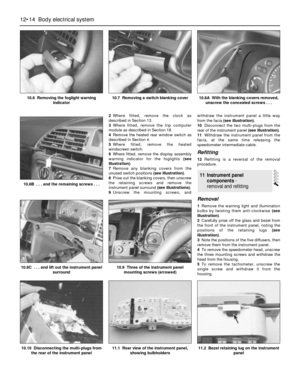 Page 2152Where fitted, remove the clock as
described in Section 13.
3Where fitted, remove the trip computer
module as described in Section 18.
4Remove the heated rear window switch as
described in Section 4.
5Where fitted, remove the heated
windscreen switch.
6Where fitted, remove the display assembly
warning indicator for the foglights (see
illustration).
7Remove any blanking covers from the
unused switch positions (see illustration).
8Prise out the blanking covers, then unscrew
the retaining screws and remove...