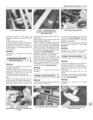 Page 2166Similarly remove the fuel gauge and
temperature gauge by unscrewing the single
screws.
7Remove all the pin contacts.
8Using a small punch, push in the multi-plug
securing pins, and remove the multi-plugs.
9Carefully lift the printed circuit from the
location dowels on the housing, taking care
not to damage it.
Refitting
10Refitting is a reversal of the removal
procedure.
Removal
1Remove the windscreen wiper arms as
described in Section 15.
2With the bonnet closed, release the grille
panel upper edge...